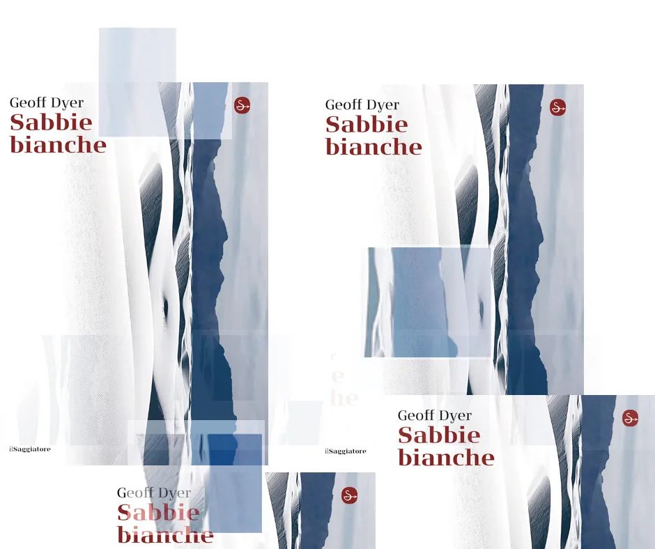 «Sabbie bianche» e Geoff Dyer, una Questione di sguardi
